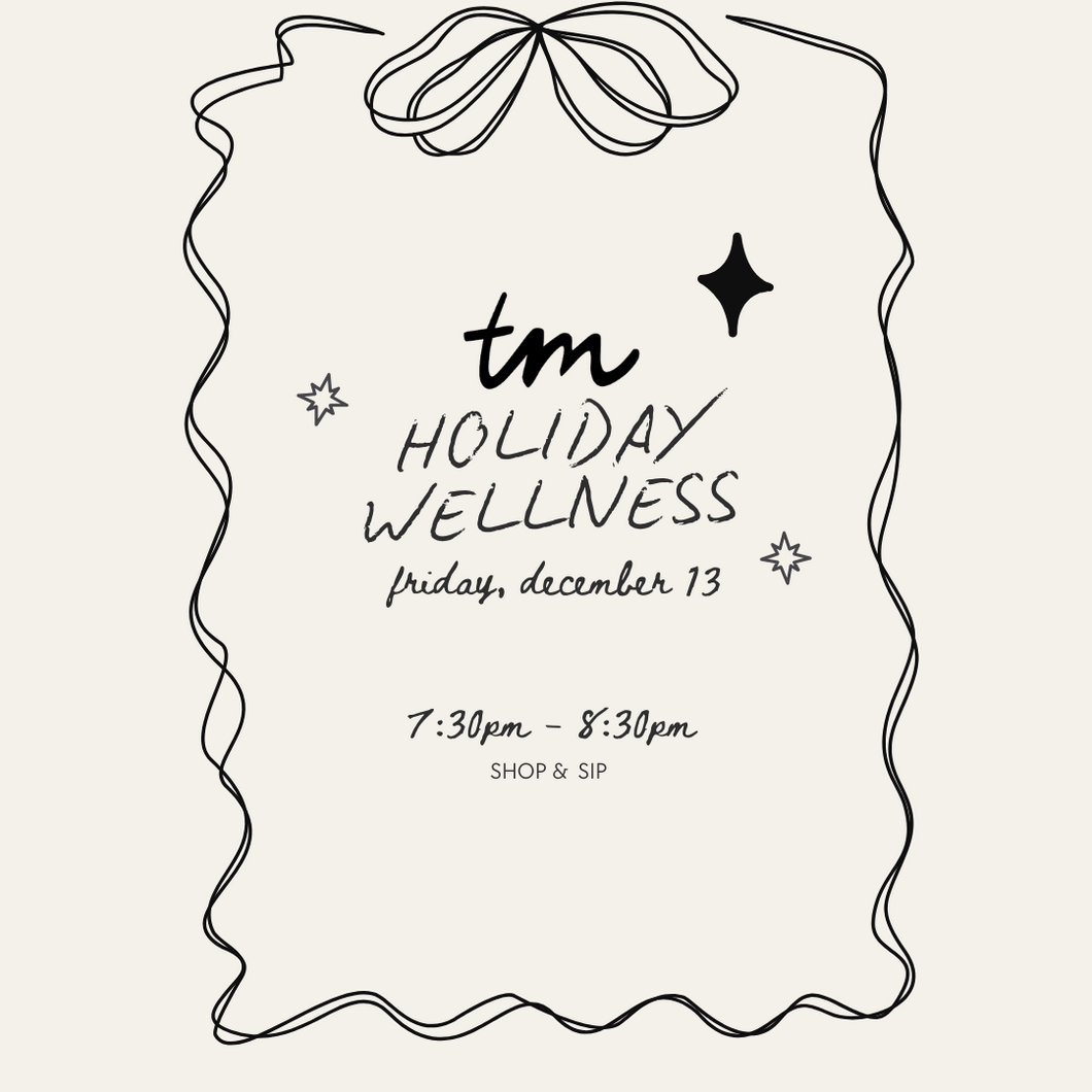 TM HOLIDAY WELLNESS EVENT | SHOP & SIP 7:30PM - 8:30PM